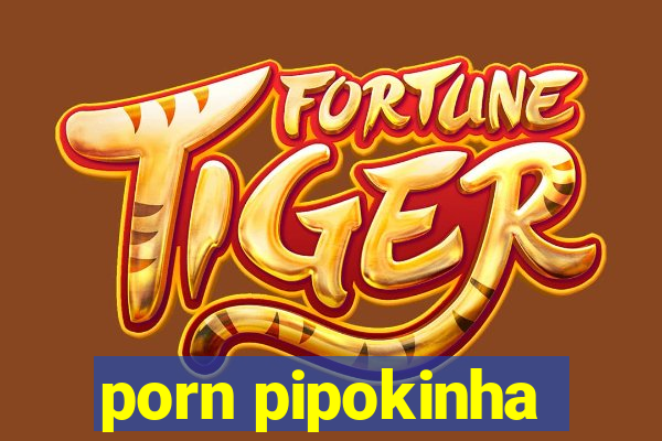 porn pipokinha